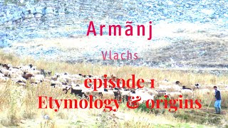 Armãnj Vlachs Vlasi Episode 1 Etymology and Origins With MK subtitles prevod [upl. by Drawyah142]