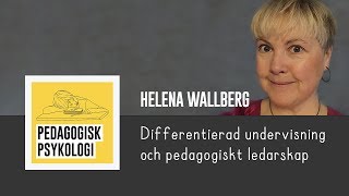 Differentierad undervisning och pedagogiskt ledarskap  Helena Wallberg  Pedagogisk Psykologi [upl. by Erich708]