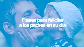 Frases para dedicar a papá en el Día del padre [upl. by Nylqcaj]