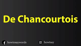 How To Pronounce De Chancourtois [upl. by Mira839]