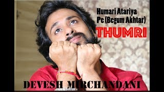 Humari Atariya Pe Begum Akhtar Devesh Mirchandani Thumri [upl. by Novehs]