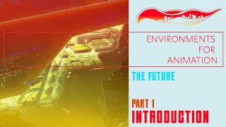 Environments for Animation Project 5 The Future  P1 Introduction [upl. by Guria]