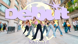 KPOP IN PUBLIC KATSEYE 캣츠아이  DEBUT  Dance Cover by EST CREW from Barcelona [upl. by Moody]