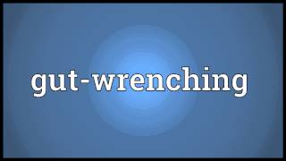 Gutwrenching Meaning [upl. by Bogie]