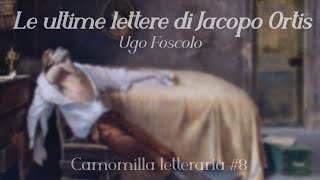 Camomilla letteraria  Ultime lettere di Jacopo Ortis di Ugo Foscolo [upl. by Romalda]