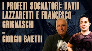 I PROFETI SOGNATORI DAVID LAZZARETTI E FRANCESCO GRIGNASCHI con GIORGIO BAIETTI [upl. by Bikales]