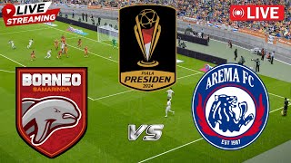 ⚽LIVE  BORNEO FC VS AREMA FC  FINAL 🏆 PIALA PRESIDEN 2024  LIVE HARI INI SIMULATION [upl. by Goodill]