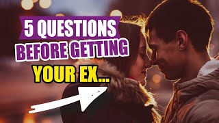 🖐️5 QUESTIONS to Consider BEFORE RECONCILING with Your Ex [upl. by Calysta]