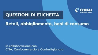 CONAI Academy Week – Questioni di etichetta  Retail abbigliamento beni di consumo [upl. by Narual]