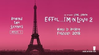 Behind the Scene Eiffel Im In Love 2 1  Tayang Februari 2018 [upl. by Isyak]