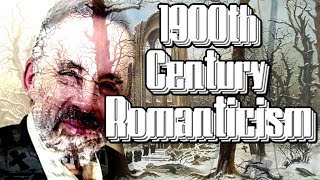 Jordan B Peterson  1900th Century Romanticism [upl. by Pyszka]