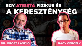 Egy ateista fizikus és a kereszténység  dr Orosz László és Nagy Gergely [upl. by Anniken]