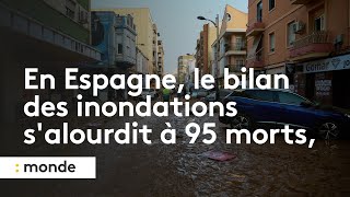 En Espagne le bilan des inondations salourdit à 95 morts principalement dans la région de Valence [upl. by Kalindi]