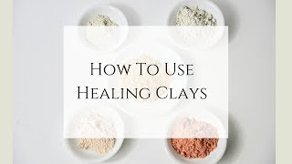 How to Use Healing Clays [upl. by Nogaem]