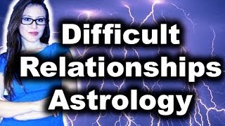 Difficult Relationships  Astrology Indications with Astrolada [upl. by Ailuig]