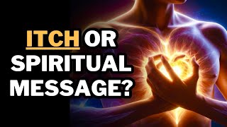 Spiritual Meaning of Itching Your Body is Sending Messages [upl. by Nnahs]