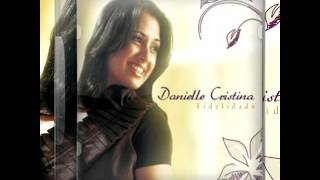 Danielle Cristina  Novos Caminhos [upl. by Ramses]