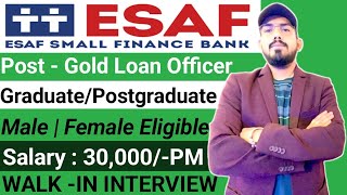 Esaf small finance bank hiring Gold loan officer  walk in interview eligibility  location salary [upl. by Sverre]