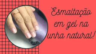 Esmaltação em gel na unha natural passo passo [upl. by Acemat18]