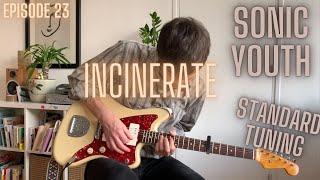 Incinerate  Sonic Youth in Standard Tuning w TAB episode 23 [upl. by Boulanger]