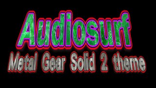 AudioSurf Metal Gear Solid 2 theme [upl. by Zackariah]