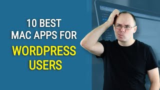 10 best Mac apps for Wordpress Users and Developers [upl. by Pickett]