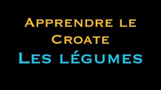 Apprendre le croate  les légumes  SerbeCroatecom [upl. by Osterhus33]