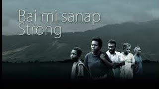 Bai Me Sanap Strong  PNG Movie [upl. by Leugimesoj]