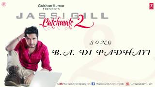 BA Di Padhayi by Jassi Gill Full Song Batchmate 2  NEW PUNJABI SONG [upl. by Sakovich]