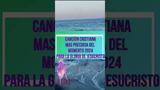 CANCIÒN CRISTIANA MAS PRECIOSA 2024 SHORTS [upl. by Bannasch562]