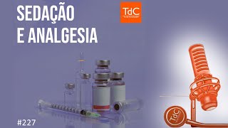 Sedação e analgesia  Episódio 227 [upl. by Paulina]