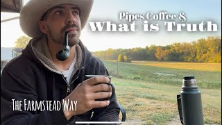 Pipes Coffee amp What is Truth [upl. by Salem731]