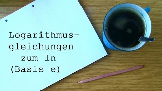 Logarithmusgleichungen zum ln Basis e • Analysis [upl. by Painter375]