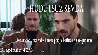 HUDUTSUZ SEVDA Capitulo 40 3 No sabes cuántas vidas tomaré porque lastimaste a los que amo [upl. by Favrot477]