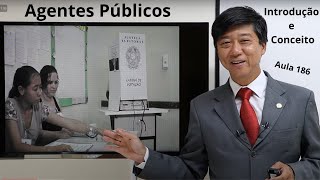 Agentes Públicos  Introdução e Conceito  Aula 186  Direito Administrativo  Prof Eduardo Tanaka [upl. by Yankee]