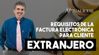 Requisitos de la factura electrónica para cliente extranjero [upl. by Neehsar978]