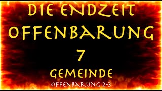 DIE 7 GEMEINDE DER ENDZEIT was können wir daraus lernen Off 23 [upl. by Kiehl430]