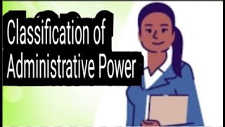 Classification of Administrative power [upl. by Ellimak853]