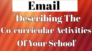 Write an email to your friend describing the cocurricular activities of your school Email writing [upl. by Delmar816]