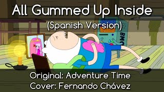 All Gummed Up Inside  Adventure Time  Spanish Cover by Fernando Chávez [upl. by Armand]