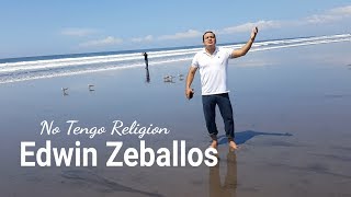 EdwinZeballos NO TENGO RELIGIÓN [upl. by Saval]