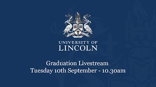 Graduation Livestream Tuesday 10 September 1030am  University of Lincoln [upl. by Kajdan]