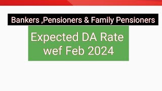 Bank EmployeesPensioners amp Family Pensioners Expected DA wef Feb 24 [upl. by Garnet]