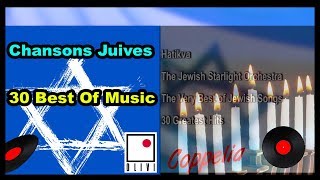 CHANSONS JUIVES  JEWISH MUSIC AND YIDDISH SONGS  30 BEST OF MUSIC  COPPELIA MUSIC [upl. by Hpeseoj]