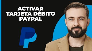 Cómo activar tu tarjeta de débito PayPal [upl. by Nuahsor]