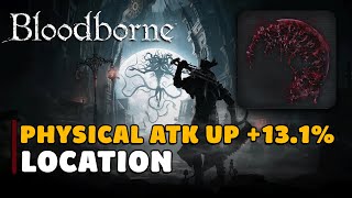 Bloodborne Tempering Damp Blood Gem Physical Atk Up 131 Location [upl. by Ennoryt]