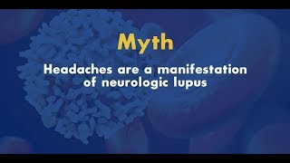 Lupus Myth Headaches are a Manifestation of Neurologic Lupus [upl. by Goulet]