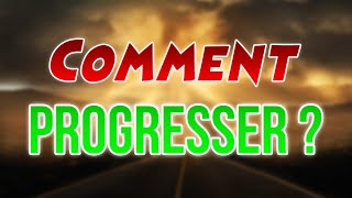 Comment progresser  Prend toi en main [upl. by Persian]