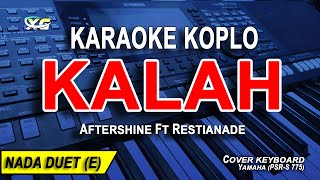 KALAH Karaoke Koplo Aftershine Feat Restianade [upl. by Supen189]