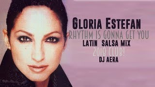 Gloria Estefan Rhythm Is Gonna Get You  latin salsa mix  Dj Aera 2018 final [upl. by Udell]